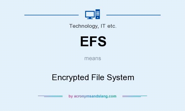 What does EFS mean? It stands for Encrypted File System