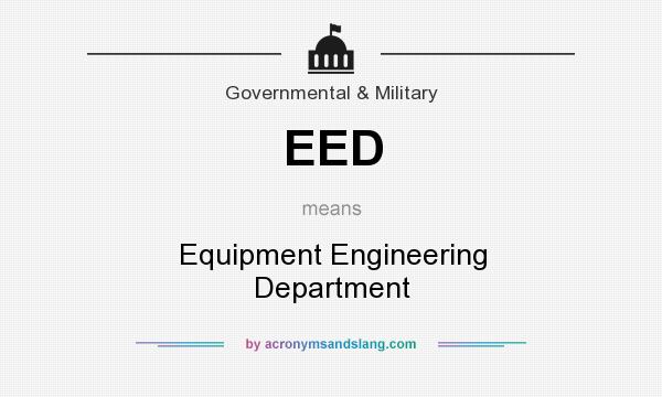 What does EED mean? It stands for Equipment Engineering Department