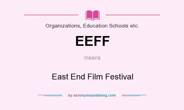 What does EEFF mean? It stands for East End Film Festival