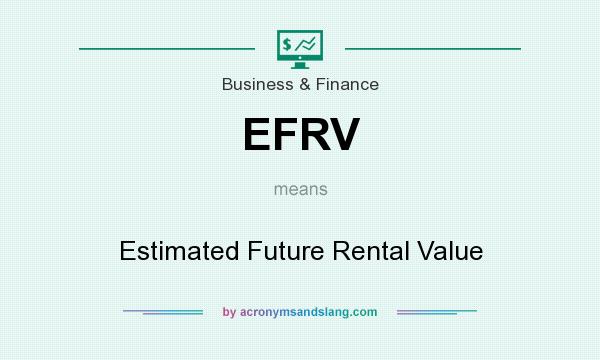 What does EFRV mean? It stands for Estimated Future Rental Value
