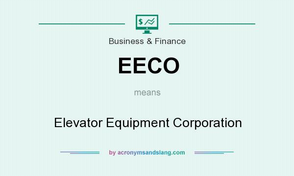 What does EECO mean? It stands for Elevator Equipment Corporation