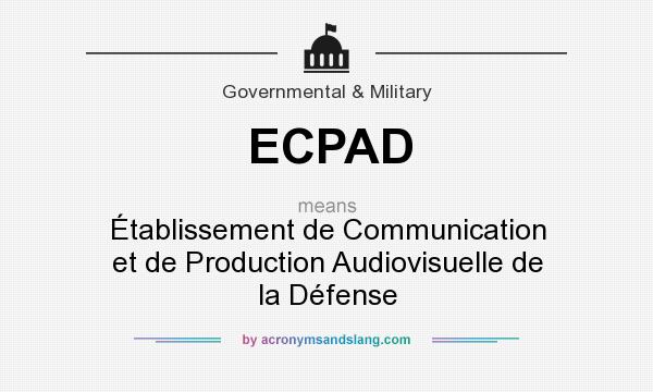 What does ECPAD mean? It stands for Établissement de Communication et de Production Audiovisuelle de la Défense