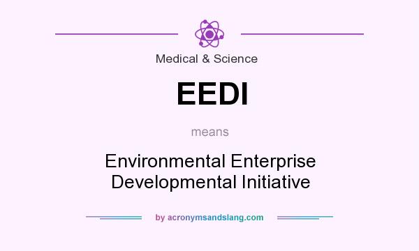What does EEDI mean? It stands for Environmental Enterprise Developmental Initiative
