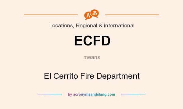 What does ECFD mean? It stands for El Cerrito Fire Department