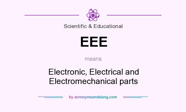 What does EEE mean? It stands for Electronic, Electrical and Electromechanical parts