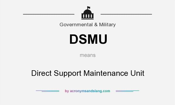 What does DSMU mean? It stands for Direct Support Maintenance Unit