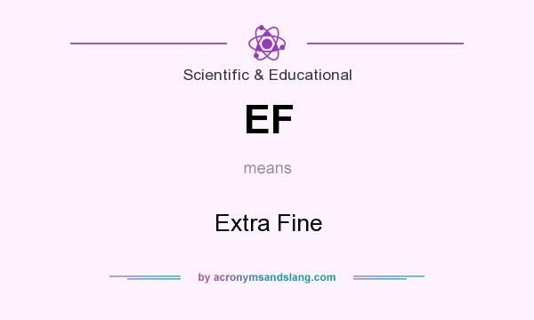 What does EF mean? It stands for Extra Fine