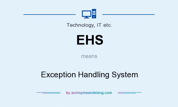 What does EHS mean? It stands for Exception Handling System