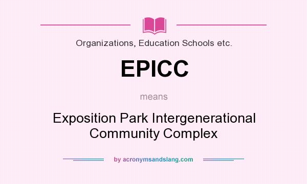 What does EPICC mean? It stands for Exposition Park Intergenerational Community Complex