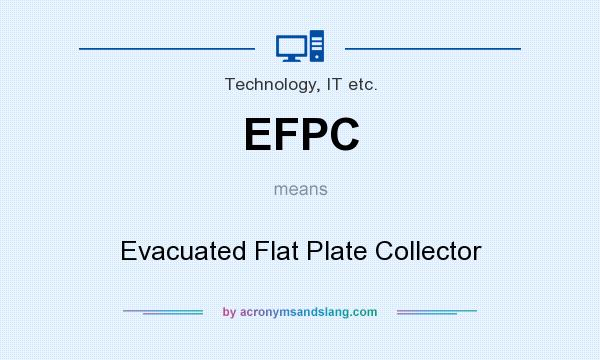 What does EFPC mean? It stands for Evacuated Flat Plate Collector