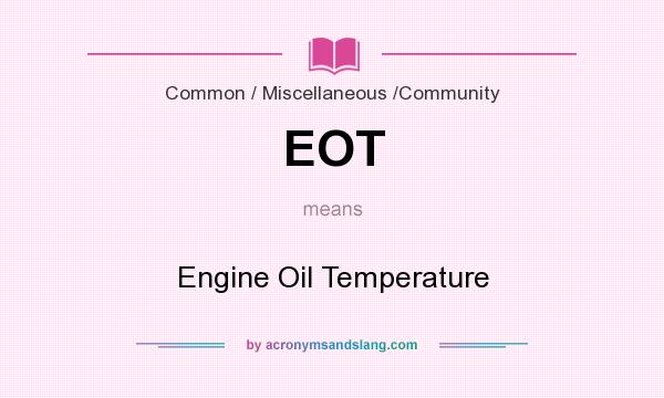 What does EOT mean? It stands for Engine Oil Temperature