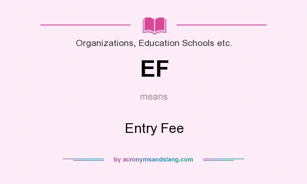 What does EF mean? It stands for Entry Fee
