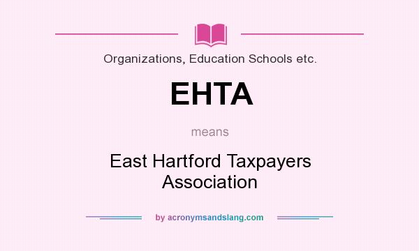 What does EHTA mean? It stands for East Hartford Taxpayers Association