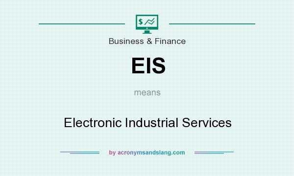 What does EIS mean? It stands for Electronic Industrial Services