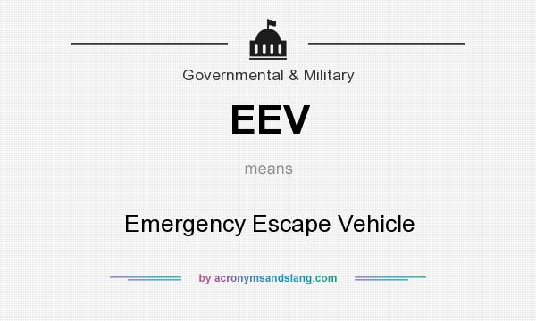 What does EEV mean? It stands for Emergency Escape Vehicle