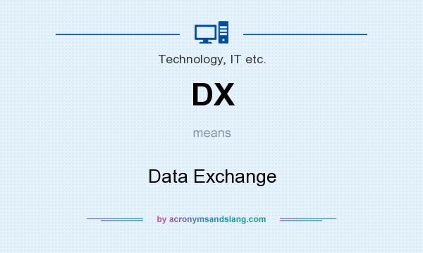 What does DX mean? It stands for Data Exchange