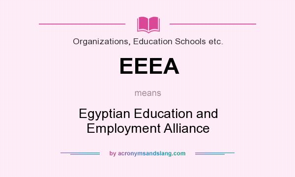 What does EEEA mean? It stands for Egyptian Education and Employment Alliance
