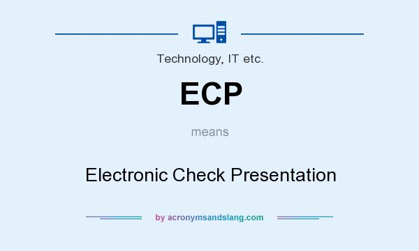What does ECP mean? It stands for Electronic Check Presentation
