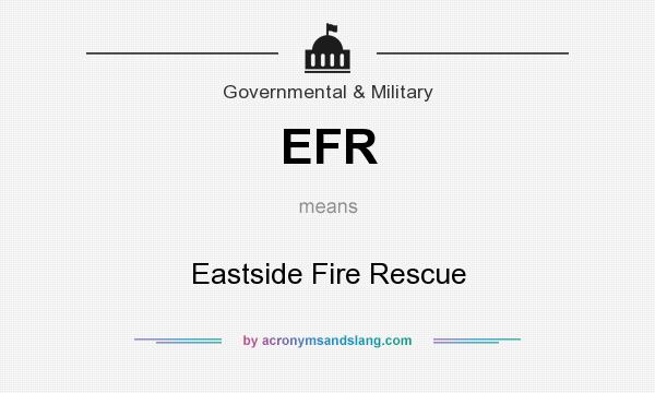 What does EFR mean? It stands for Eastside Fire Rescue