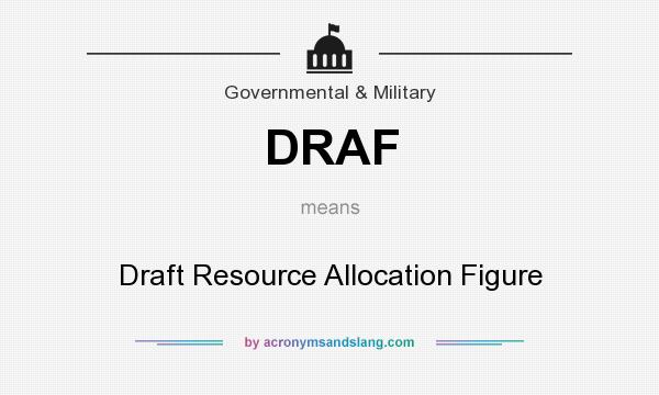 What does DRAF mean? It stands for Draft Resource Allocation Figure