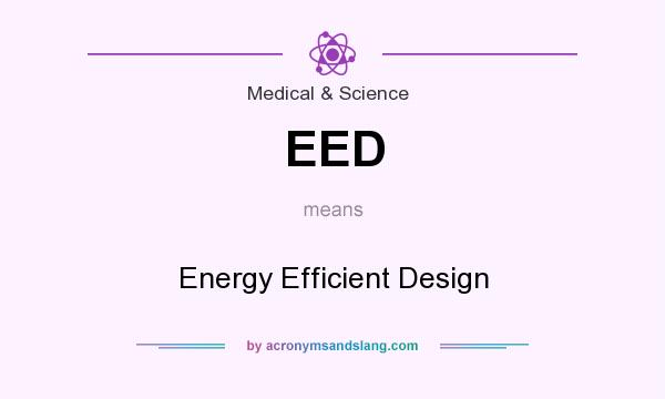 What does EED mean? It stands for Energy Efficient Design