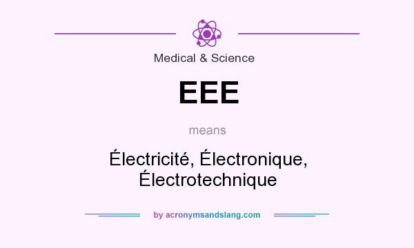 What does EEE mean? It stands for Électricité, Électronique, Électrotechnique