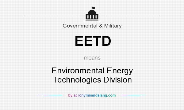 What does EETD mean? It stands for Environmental Energy Technologies Division