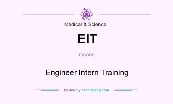 What does EIT mean? It stands for Engineer Intern Training