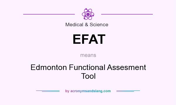 What does EFAT mean? It stands for Edmonton Functional Assesment Tool