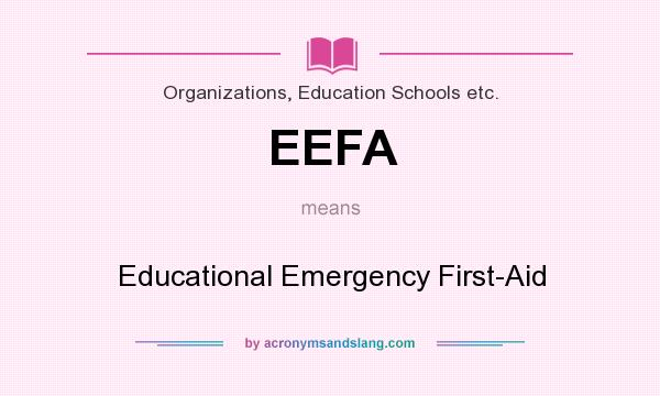 What does EEFA mean? It stands for Educational Emergency First-Aid