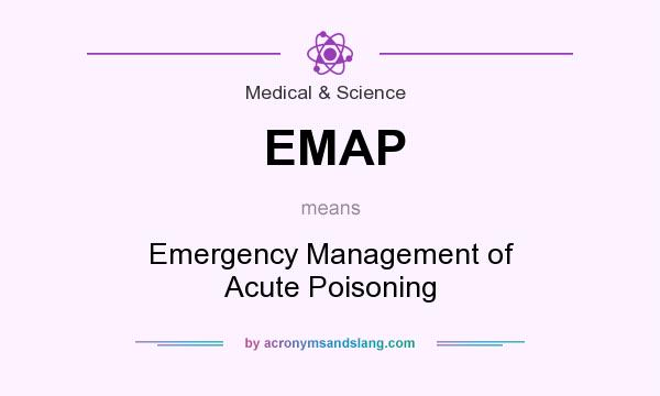 What does EMAP mean? It stands for Emergency Management of Acute Poisoning