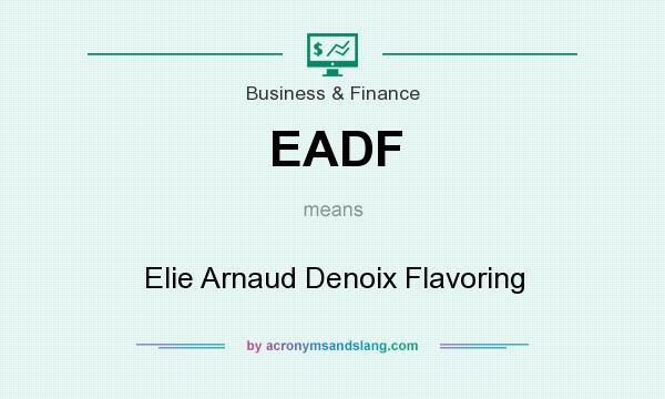 What does EADF mean? It stands for Elie Arnaud Denoix Flavoring