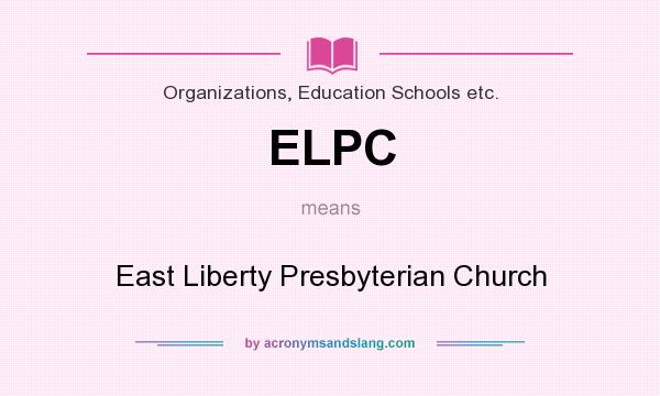 What does ELPC mean? It stands for East Liberty Presbyterian Church