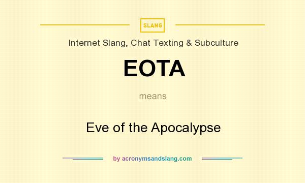 What does EOTA mean? It stands for Eve of the Apocalypse