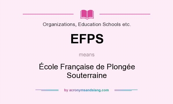 What does EFPS mean? It stands for École Française de Plongée Souterraine