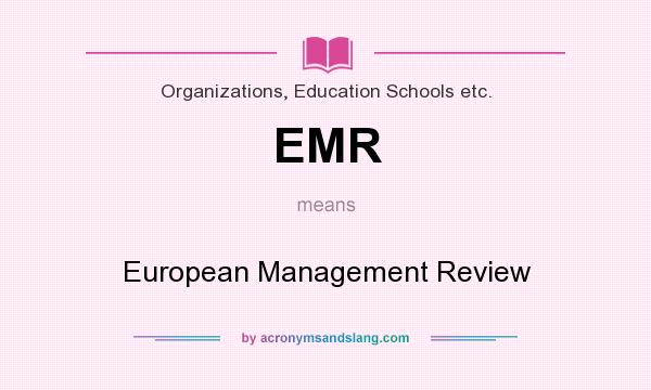 What does EMR mean? It stands for European Management Review