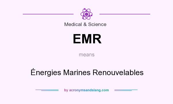 What does EMR mean? It stands for Énergies Marines Renouvelables