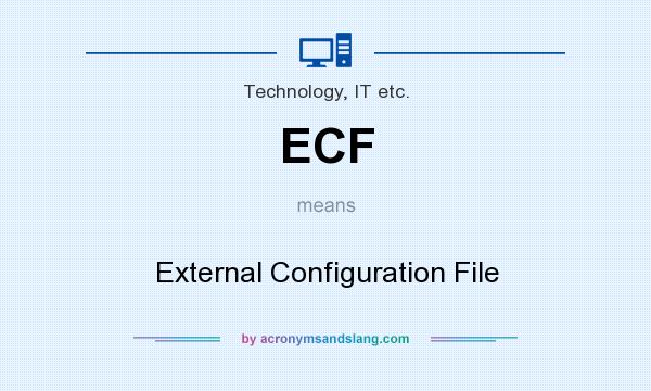 What does ECF mean? It stands for External Configuration File
