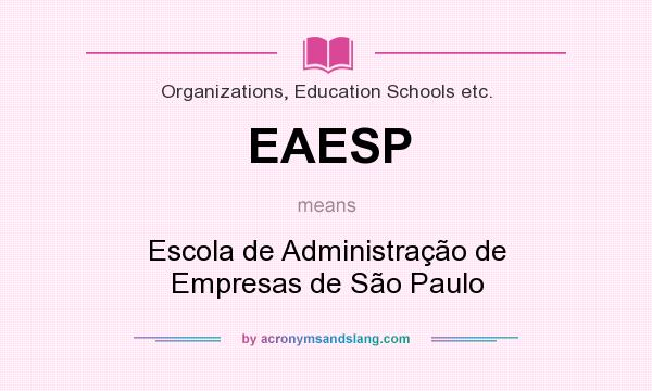 What does EAESP mean? It stands for Escola de Administração de Empresas de São Paulo