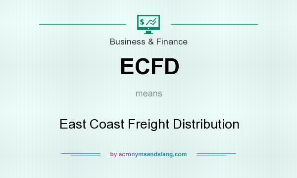 What does ECFD mean? It stands for East Coast Freight Distribution