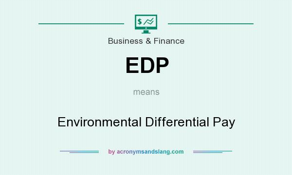 What does EDP mean? It stands for Environmental Differential Pay