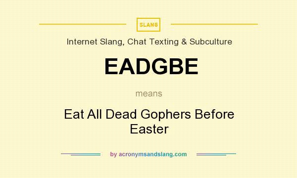 What does EADGBE mean? It stands for Eat All Dead Gophers Before Easter