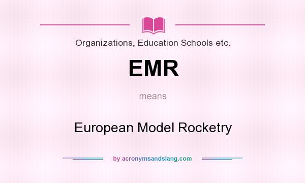 What does EMR mean? It stands for European Model Rocketry