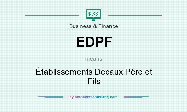 What does EDPF mean? It stands for Établissements Décaux Père et Fils