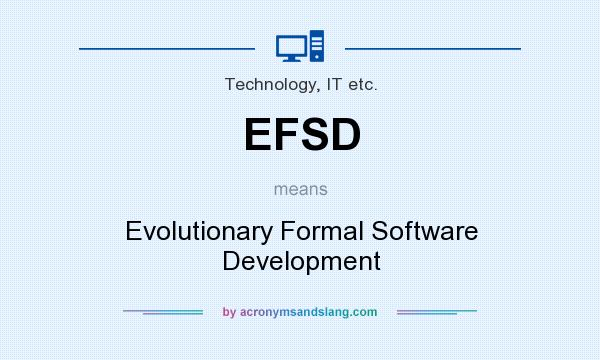 What does EFSD mean? It stands for Evolutionary Formal Software Development