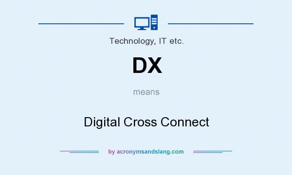 What does DX mean? It stands for Digital Cross Connect