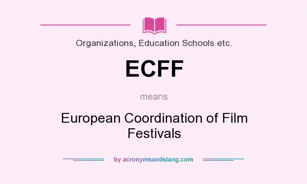 What does ECFF mean? It stands for European Coordination of Film Festivals