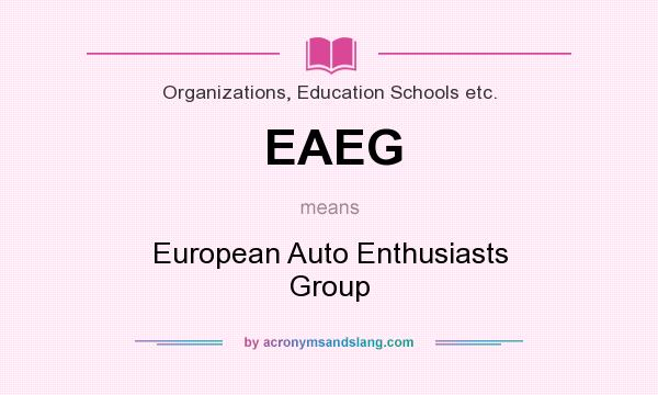 What does EAEG mean? It stands for European Auto Enthusiasts Group