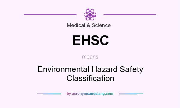What does EHSC mean? It stands for Environmental Hazard Safety Classification