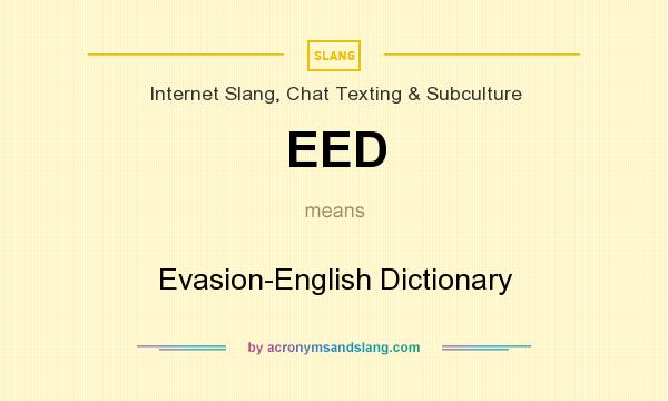 What does EED mean? It stands for Evasion-English Dictionary